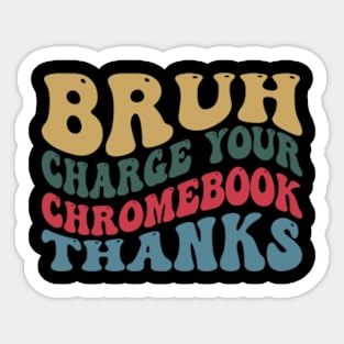 Bruh Charge Your Chromebook Thanks Sticker